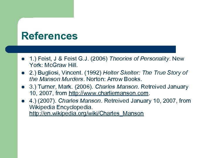 References l l 1. ) Feist, J & Feist G. J. (2006) Theories of