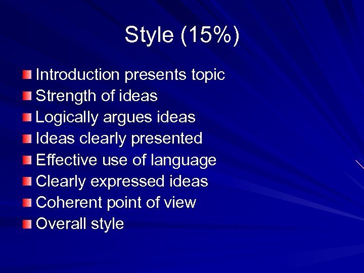 Style (15%) Introduction presents topic Strength of ideas Logically argues ideas Ideas clearly presented
