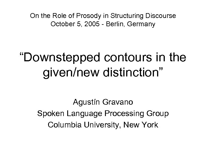 On the Role of Prosody in Structuring Discourse October 5, 2005 - Berlin, Germany