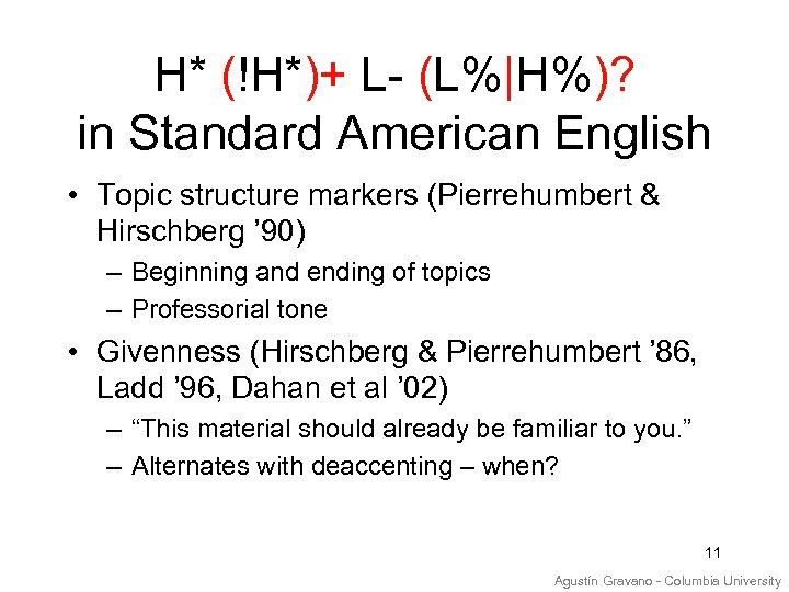 H* (!H*)+ L- (L%|H%)? in Standard American English • Topic structure markers (Pierrehumbert &