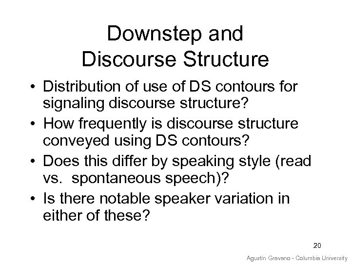 Downstep and Discourse Structure • Distribution of use of DS contours for signaling discourse