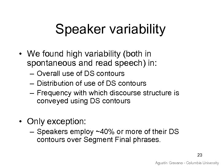 Speaker variability • We found high variability (both in spontaneous and read speech) in: