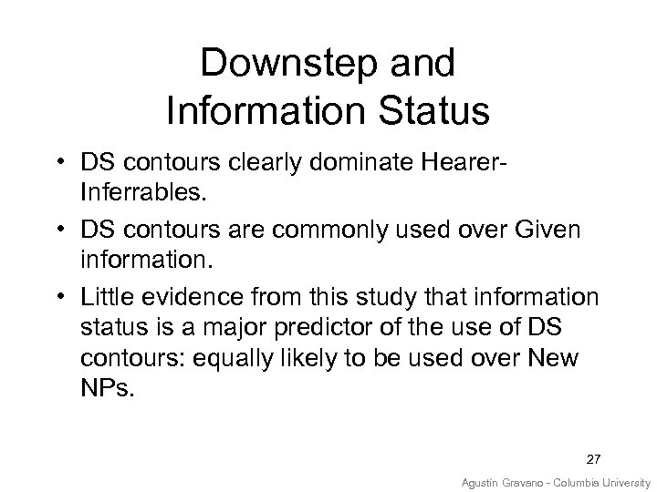 Downstep and Information Status • DS contours clearly dominate Hearer. Inferrables. • DS contours