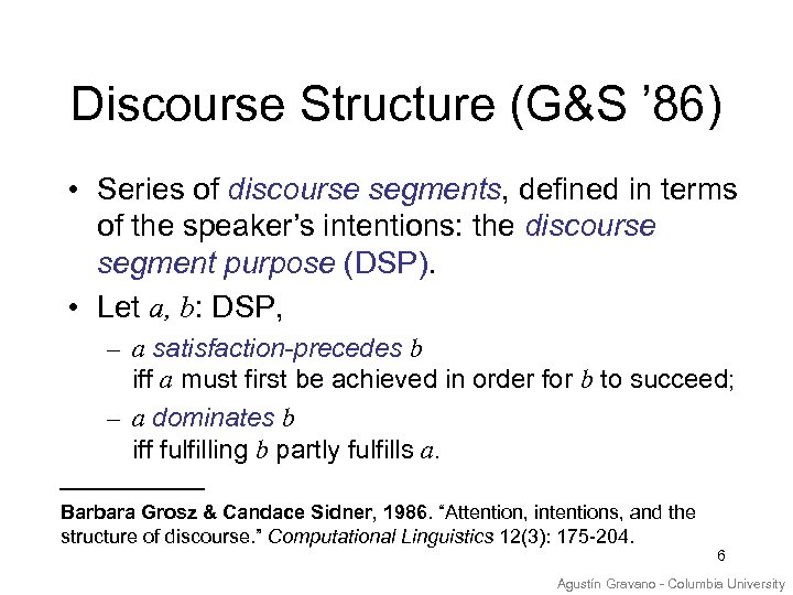 Discourse Structure (G&S ’ 86) • Series of discourse segments, defined in terms of