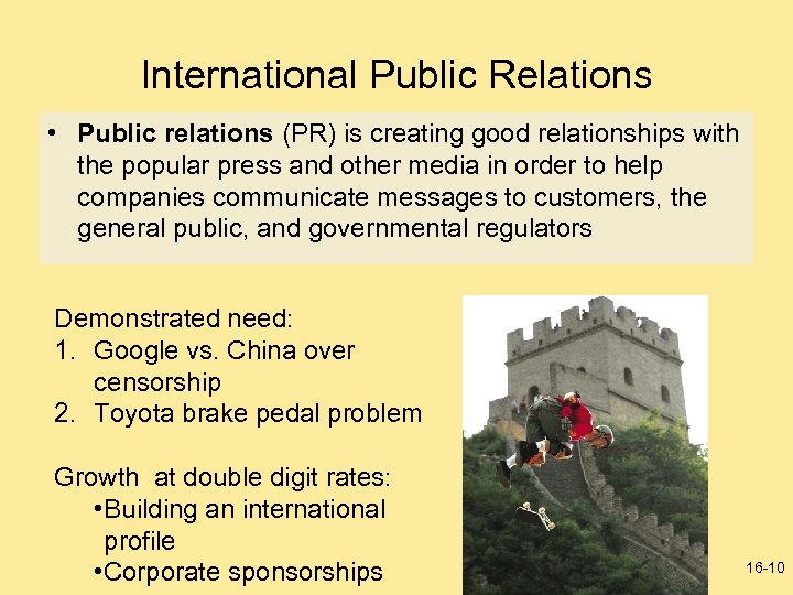 International Public Relations • Public relations (PR) is creating good relationships with the popular
