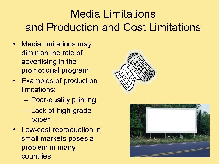 Media Limitations and Production and Cost Limitations • Media limitations may diminish the role