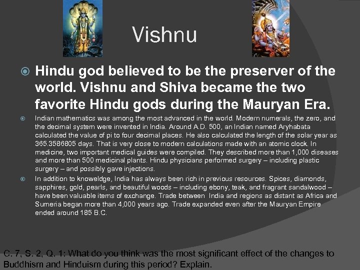 Vishnu Hindu god believed to be the preserver of the world. Vishnu and Shiva