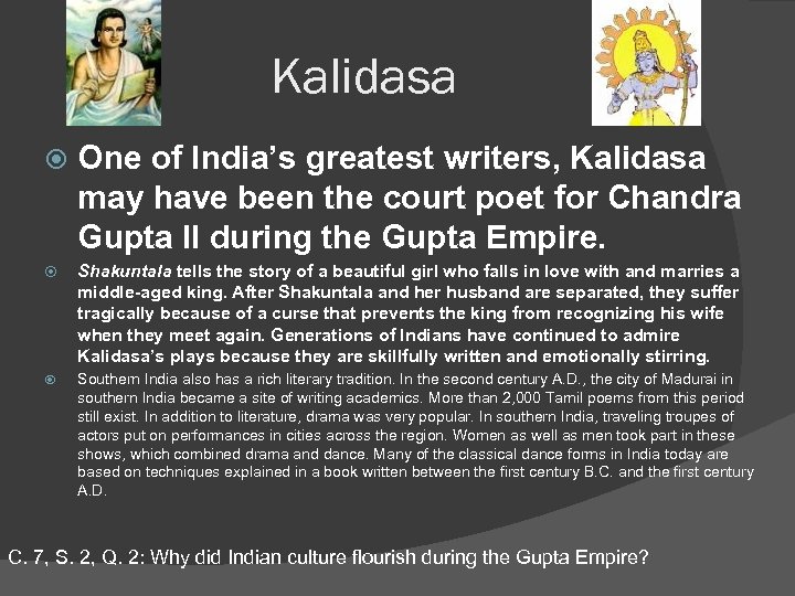 Kalidasa One of India’s greatest writers, Kalidasa may have been the court poet for