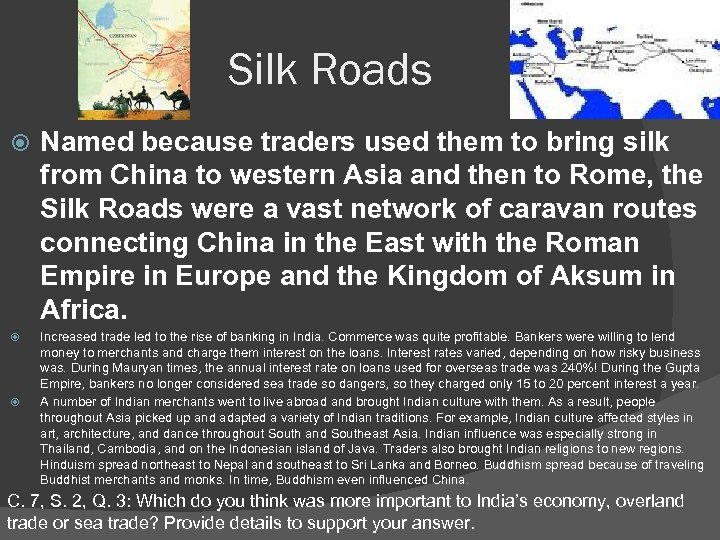 Silk Roads Named because traders used them to bring silk from China to western