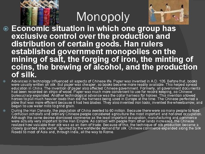 Monopoly Economic situation in which one group has exclusive control over the production and