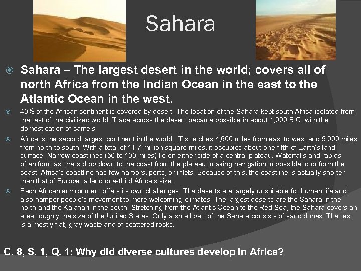 Sahara – The largest desert in the world; covers all of north Africa from