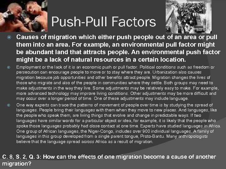 Push-Pull Factors Causes of migration which either push people out of an area or