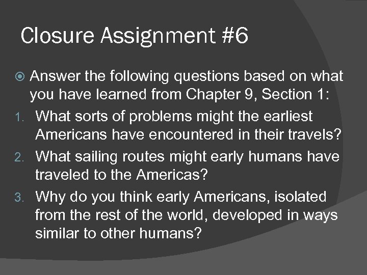 Closure Assignment #6 Answer the following questions based on what you have learned from