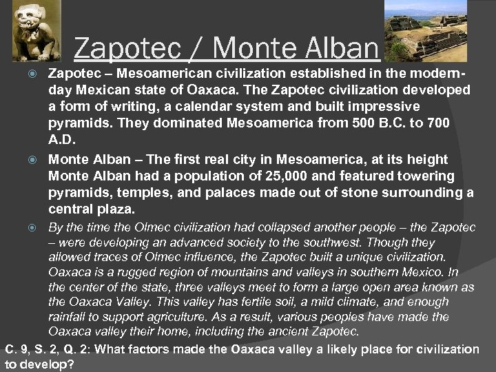 Zapotec / Monte Alban Zapotec – Mesoamerican civilization established in the modernday Mexican state