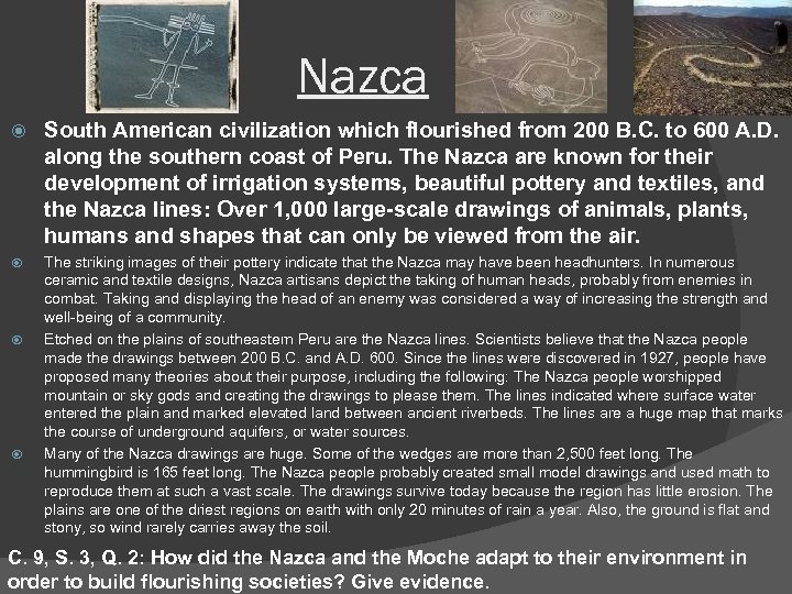 Nazca South American civilization which flourished from 200 B. C. to 600 A. D.