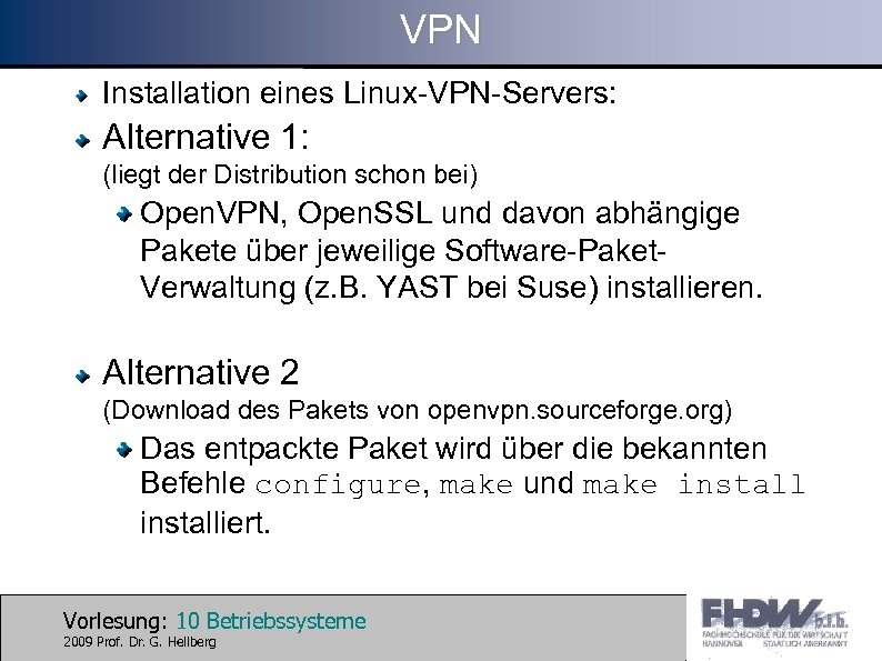 VPN Installation eines Linux-VPN-Servers: Alternative 1: (liegt der Distribution schon bei) Open. VPN, Open.