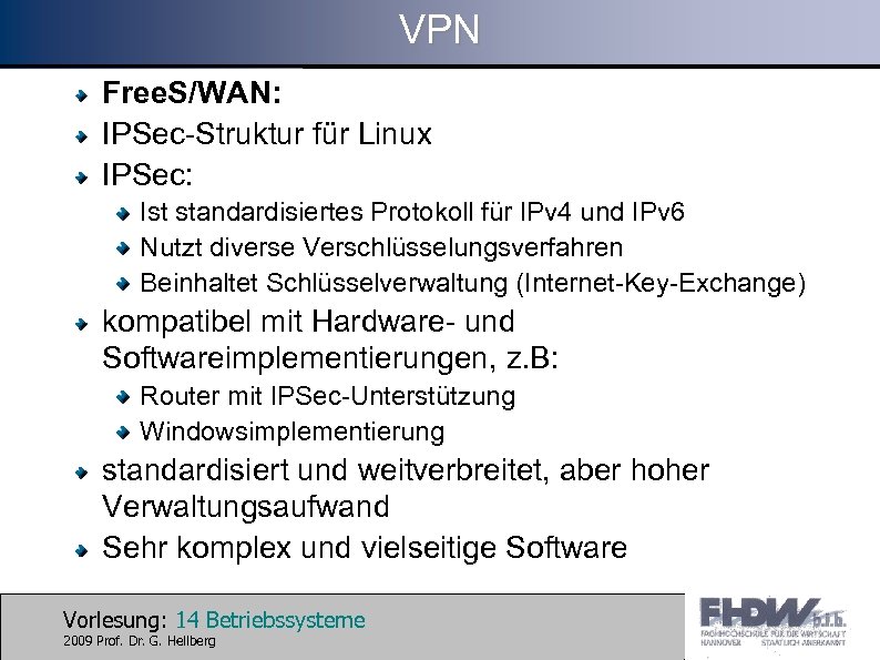 VPN Free. S/WAN: IPSec-Struktur für Linux IPSec: Ist standardisiertes Protokoll für IPv 4 und