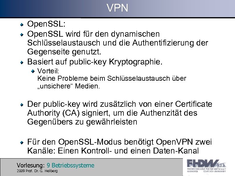 VPN Open. SSL: Open. SSL wird für den dynamischen Schlüsselaustausch und die Authentifizierung der