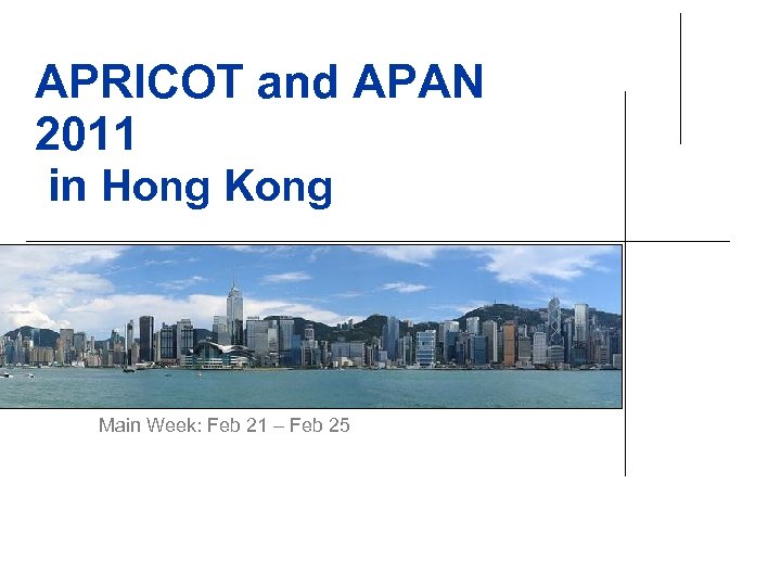 APRICOT and APAN 2011 in Hong Kong Click to edit Master subtitle style Main