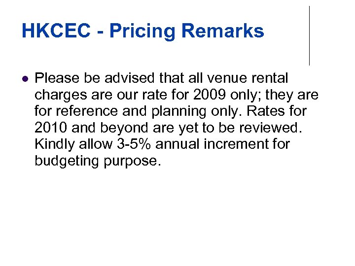 HKCEC - Pricing Remarks l Please be advised that all venue rental charges are