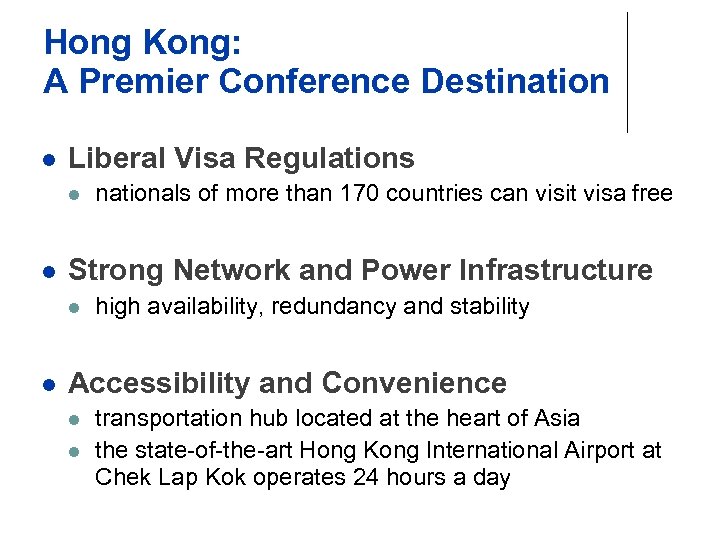 Hong Kong: A Premier Conference Destination l Liberal Visa Regulations l l Strong Network