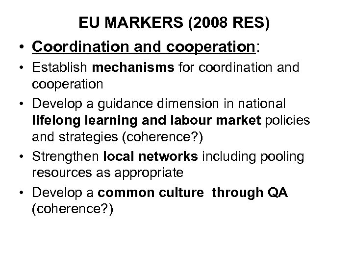EU MARKERS (2008 RES) • Coordination and cooperation: • Establish mechanisms for coordination and