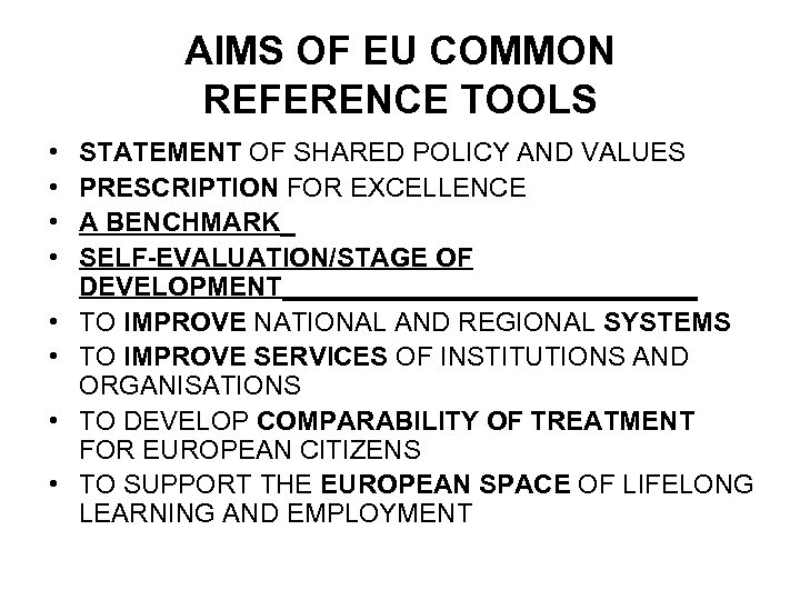AIMS OF EU COMMON REFERENCE TOOLS • • STATEMENT OF SHARED POLICY AND VALUES
