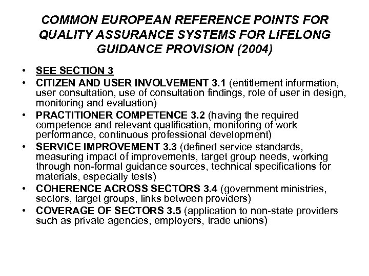 COMMON EUROPEAN REFERENCE POINTS FOR QUALITY ASSURANCE SYSTEMS FOR LIFELONG GUIDANCE PROVISION (2004) •