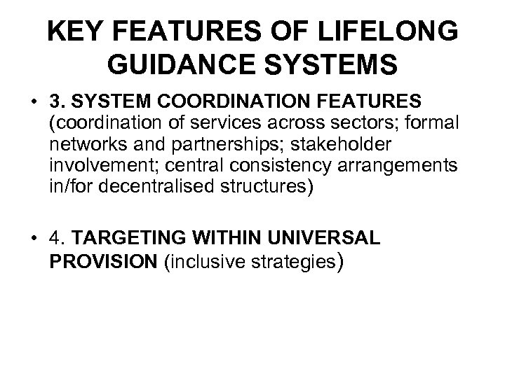 KEY FEATURES OF LIFELONG GUIDANCE SYSTEMS • 3. SYSTEM COORDINATION FEATURES (coordination of services
