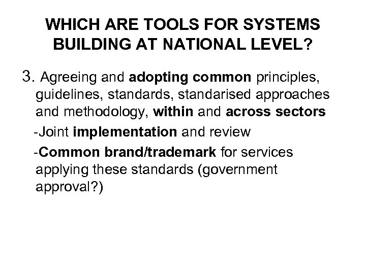 WHICH ARE TOOLS FOR SYSTEMS BUILDING AT NATIONAL LEVEL? 3. Agreeing and adopting common