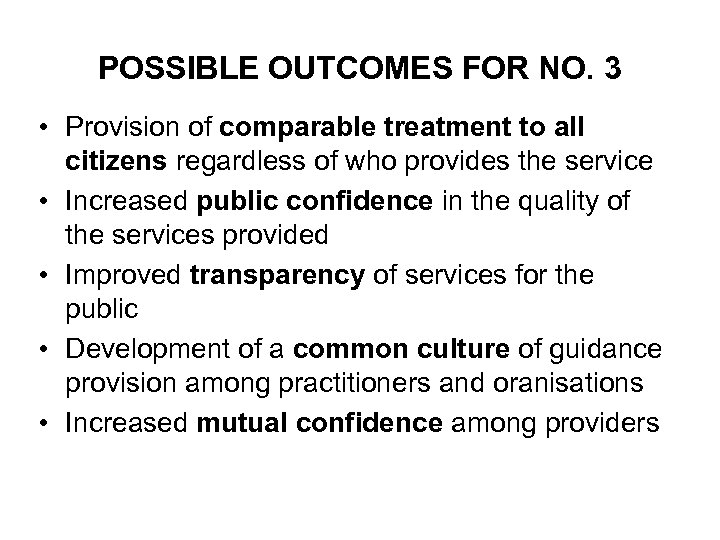 POSSIBLE OUTCOMES FOR NO. 3 • Provision of comparable treatment to all citizens regardless