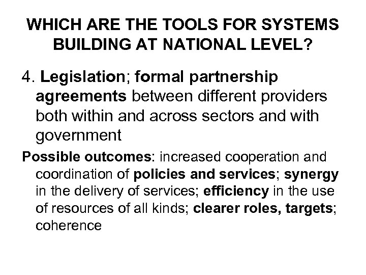 WHICH ARE THE TOOLS FOR SYSTEMS BUILDING AT NATIONAL LEVEL? 4. Legislation; formal partnership