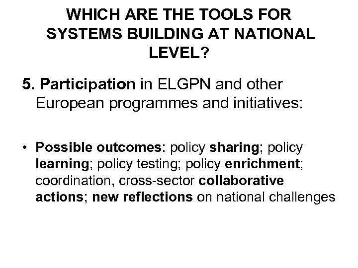 WHICH ARE THE TOOLS FOR SYSTEMS BUILDING AT NATIONAL LEVEL? 5. Participation in ELGPN