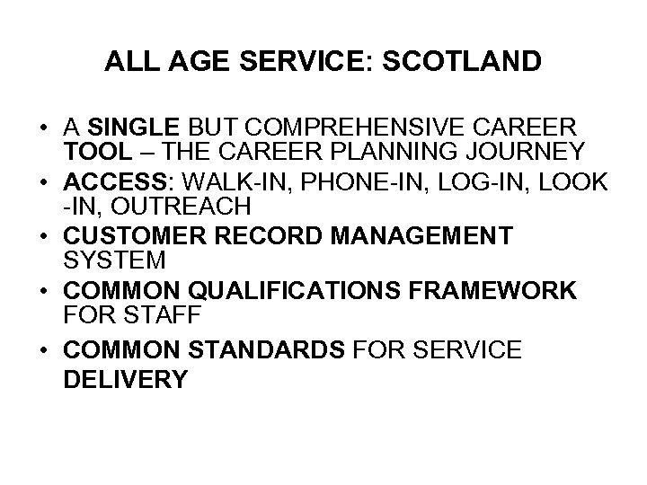 ALL AGE SERVICE: SCOTLAND • A SINGLE BUT COMPREHENSIVE CAREER TOOL – THE CAREER