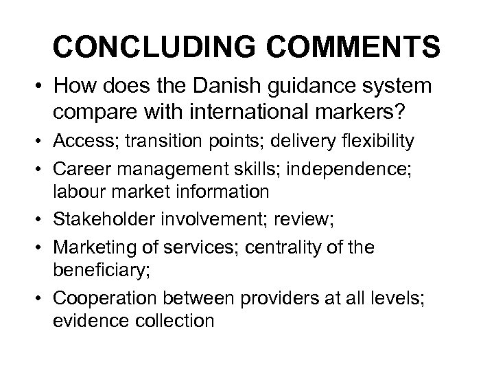 CONCLUDING COMMENTS • How does the Danish guidance system compare with international markers? •