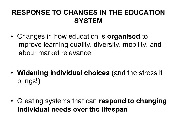 RESPONSE TO CHANGES IN THE EDUCATION SYSTEM • Changes in how education is organised