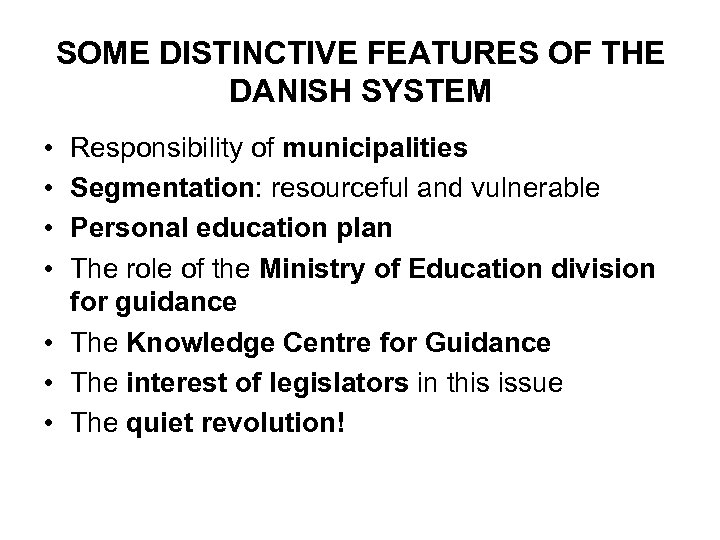 SOME DISTINCTIVE FEATURES OF THE DANISH SYSTEM • • Responsibility of municipalities Segmentation: resourceful