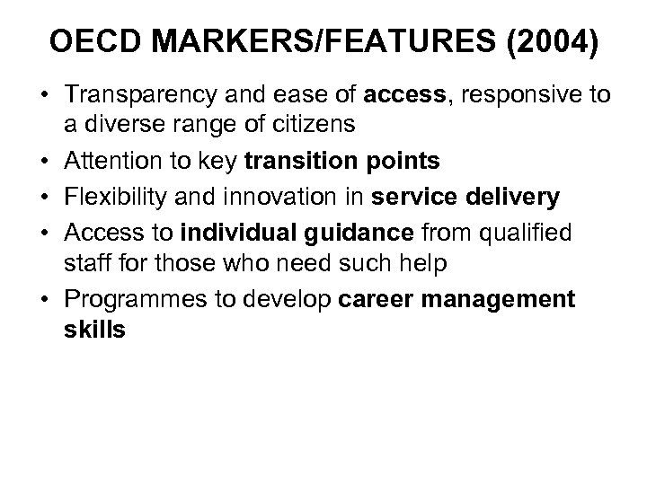 OECD MARKERS/FEATURES (2004) • Transparency and ease of access, responsive to a diverse range