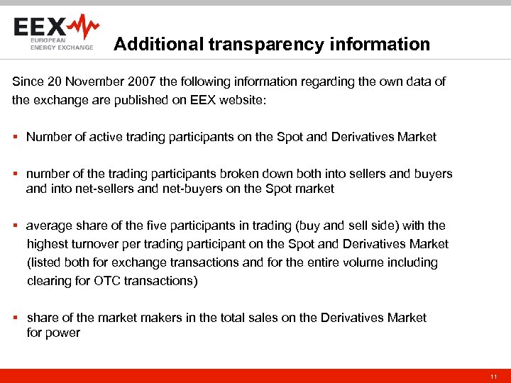 Additional transparency information Since 20 November 2007 the following information regarding the own data