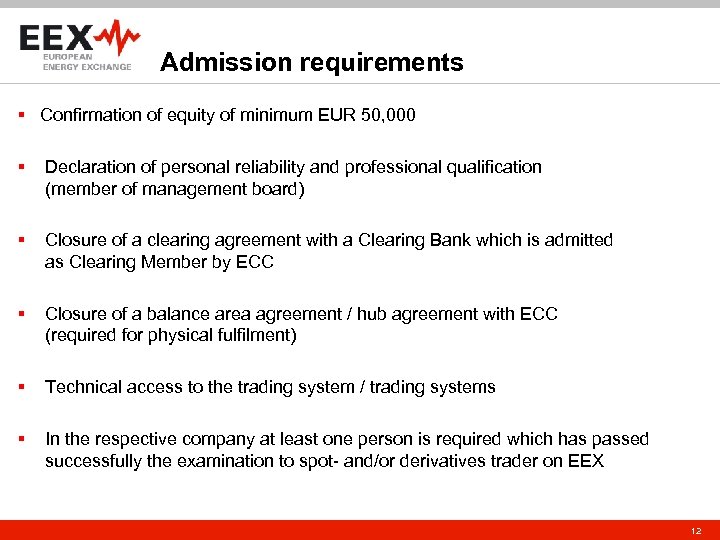 Admission requirements § Confirmation of equity of minimum EUR 50, 000 § Declaration of