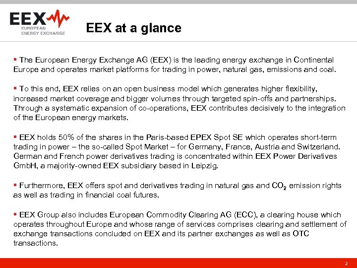 EEX at a glance § The European Energy Exchange AG (EEX) is the leading