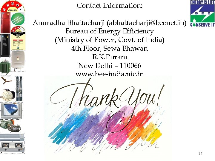Contact information: Anuradha Bhattacharji (abhattacharji@beenet. in) Bureau of Energy Efficiency (Ministry of Power, Govt.