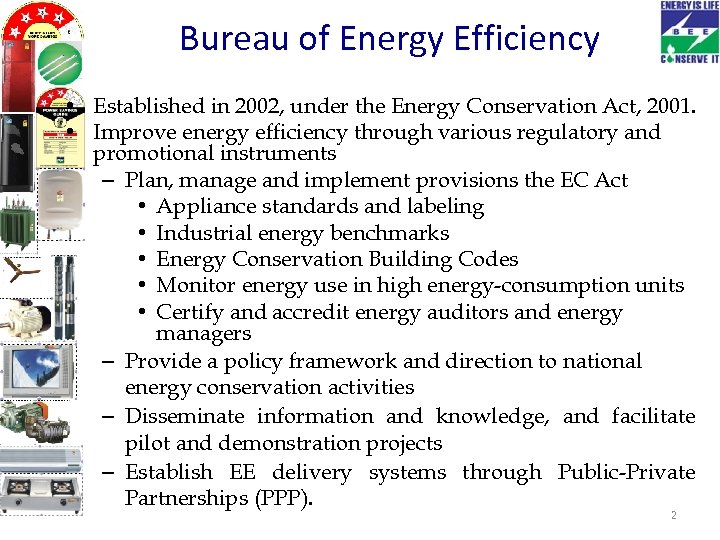 Bureau of Energy Efficiency • Established in 2002, under the Energy Conservation Act, 2001.