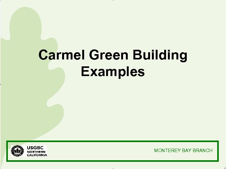 Carmel Green Building Examples MONTEREY BAY BRANCH 