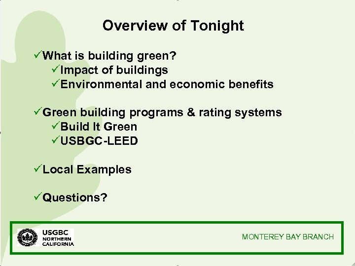 Overview of Tonight üWhat is building green? üImpact of buildings üEnvironmental and economic benefits