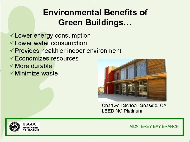 Environmental Benefits of Green Buildings… üLower energy consumption üLower water consumption üProvides healthier indoor