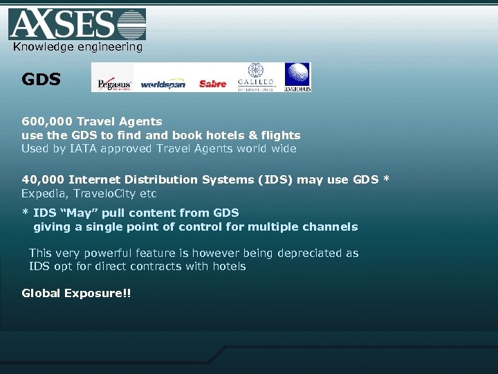 Knowledge engineering GDS 600, 000 Travel Agents use the GDS to find and book