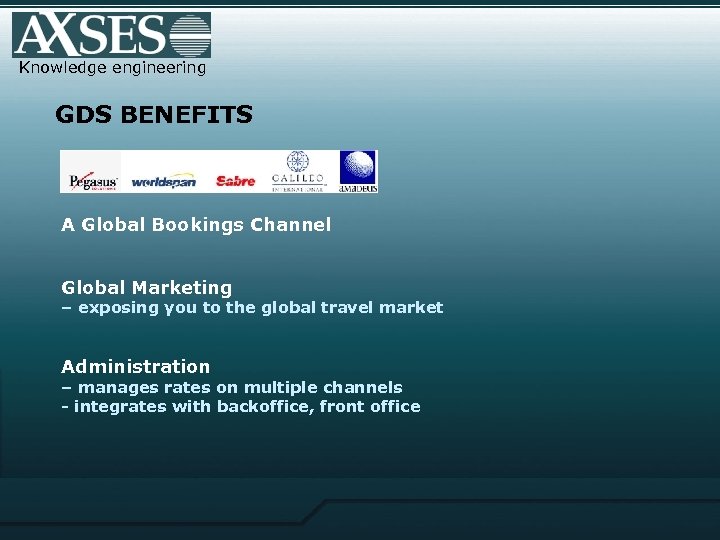 Knowledge engineering GDS BENEFITS A Global Bookings Channel Global Marketing – exposing you to