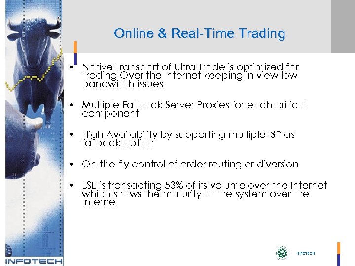 Online & Real-Time Trading • Native Transport of Ultra Trade is optimized for Trading