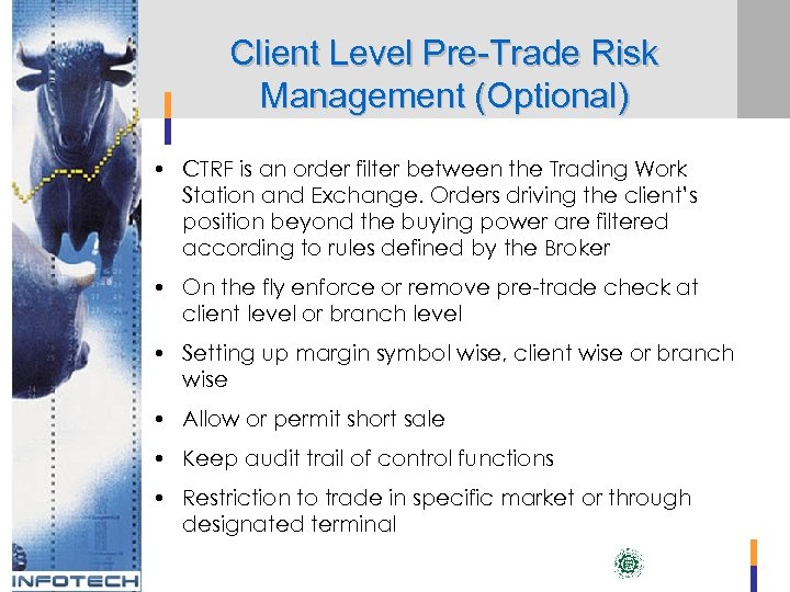 Client Level Pre-Trade Risk Management (Optional) • CTRF is an order filter between the